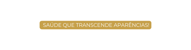 saúde que transcende aparências